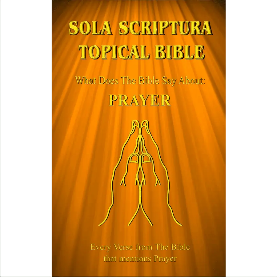 The cover of the "Sola Scriptura Topical Bible - What Does The Bible Say About Prayer?"