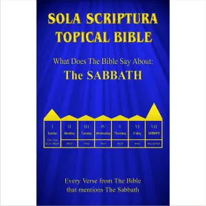 The cover of the "Sola Scriptura Topical Bible - What Does The Bible Say About The Sabbath?"